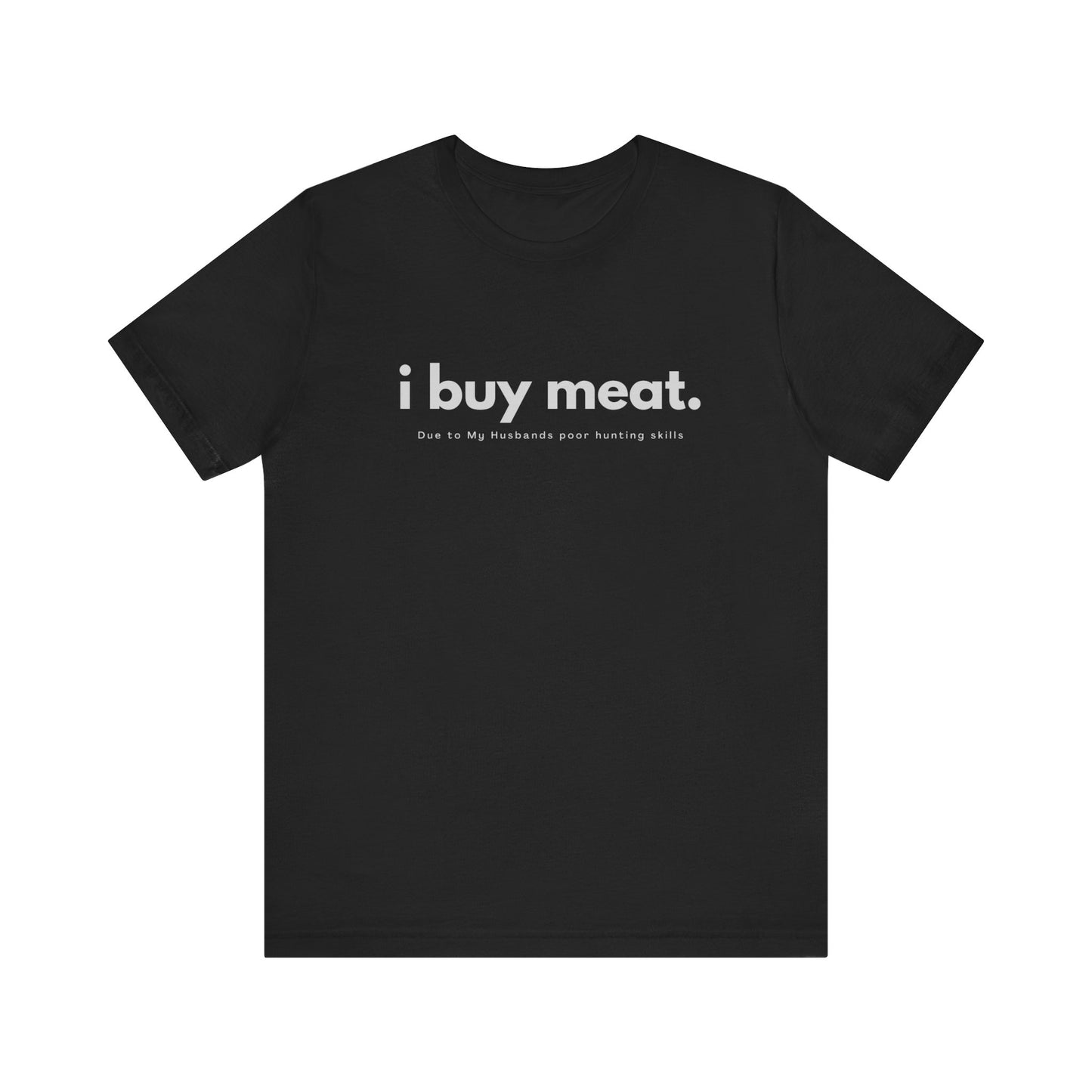 i buy meat, Husbands hunt skills