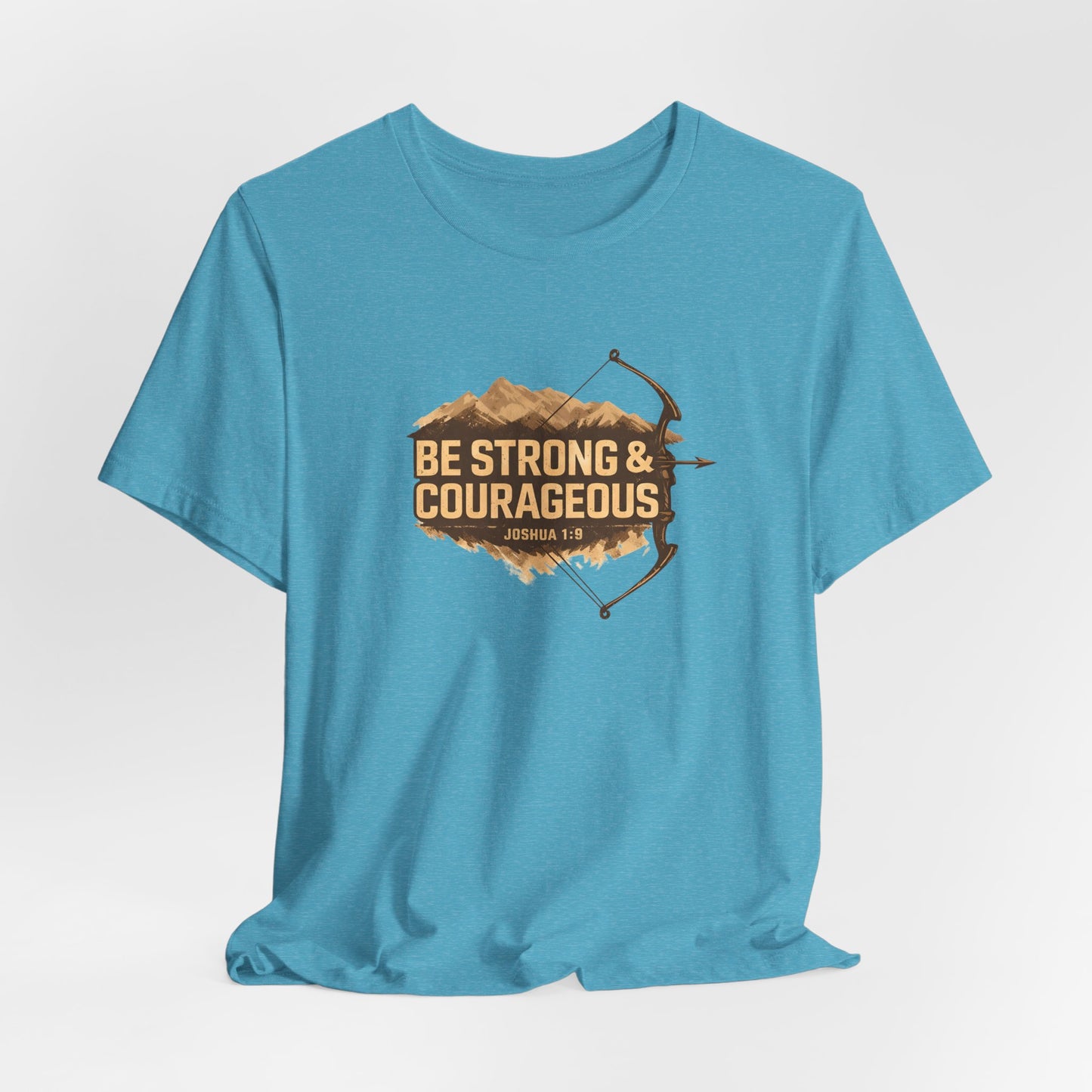 Be Strong & Courageous TShirt
