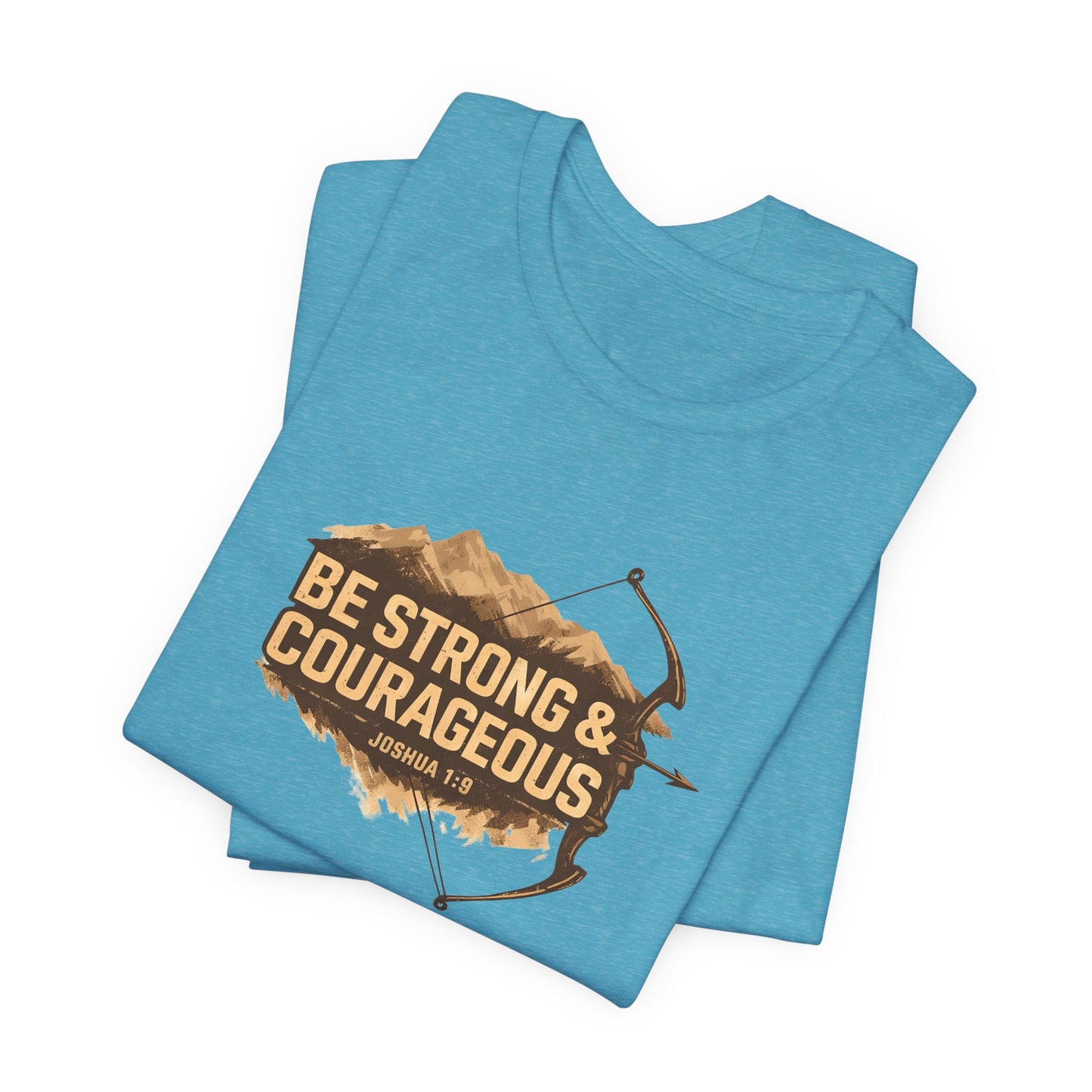 Be Strong & Courageous TShirt