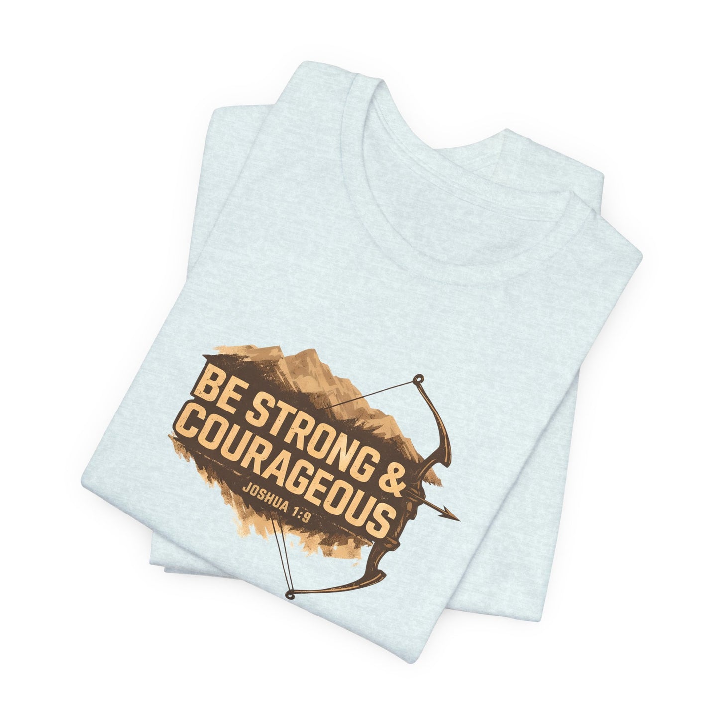 Be Strong & Courageous TShirt