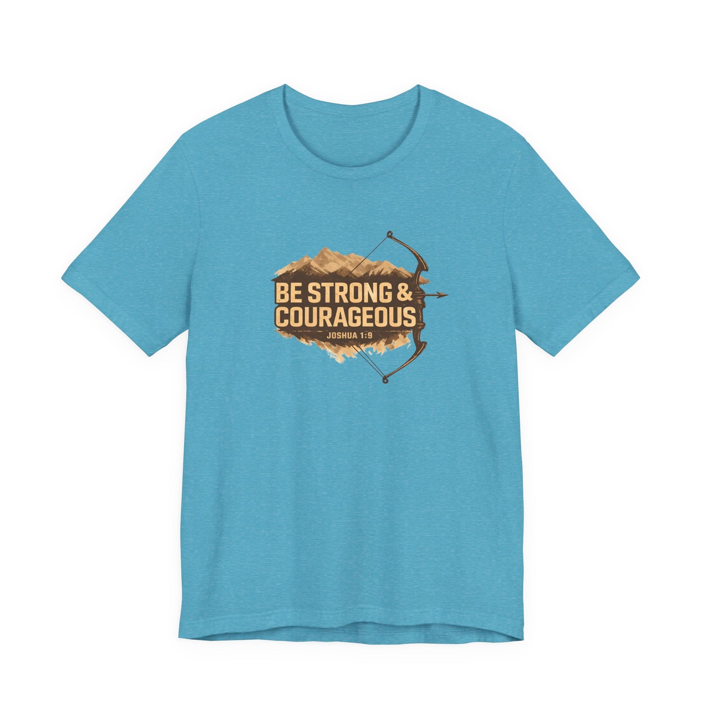 Be Strong & Courageous TShirt