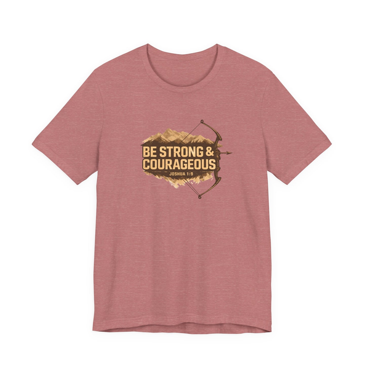 Be Strong & Courageous TShirt
