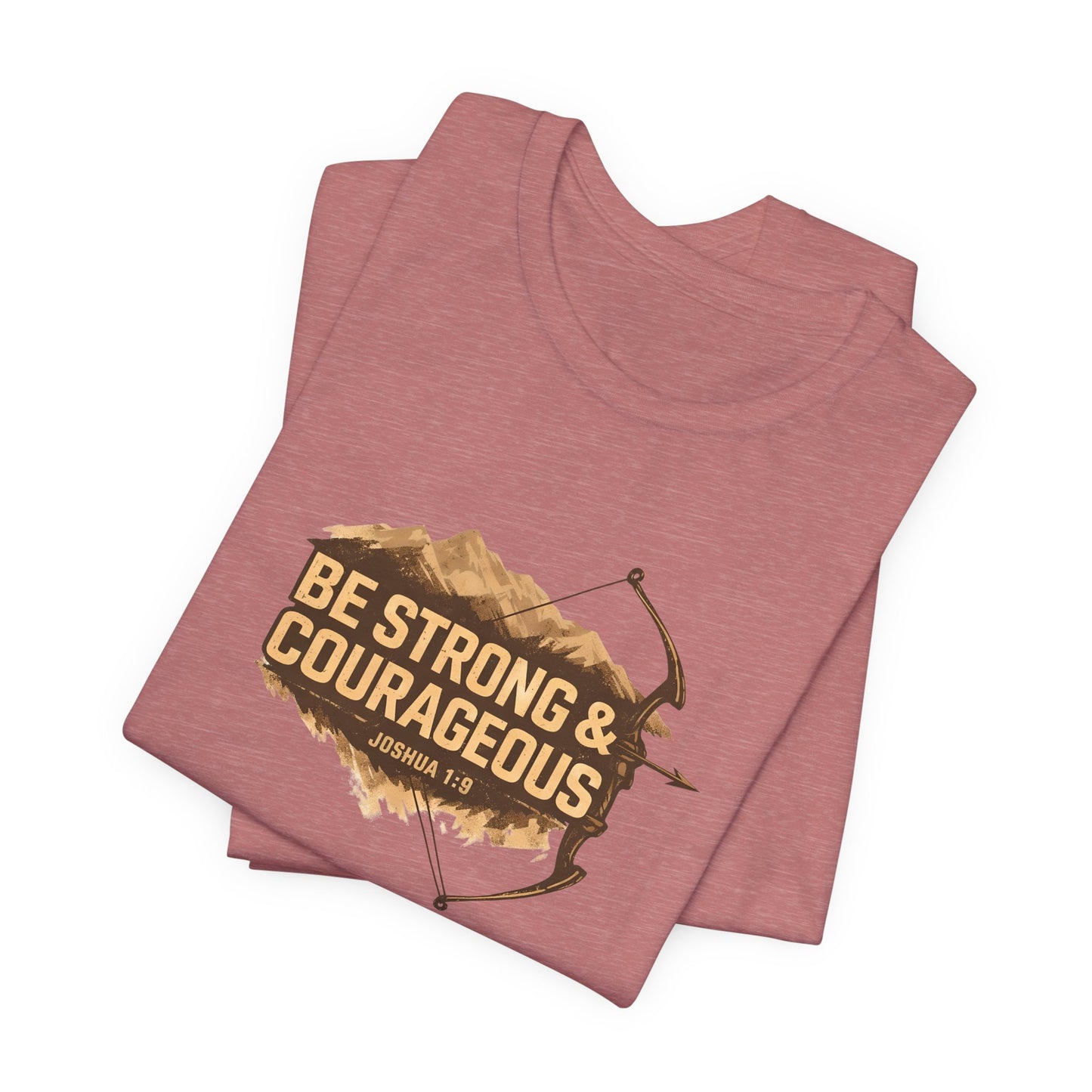 Be Strong & Courageous TShirt