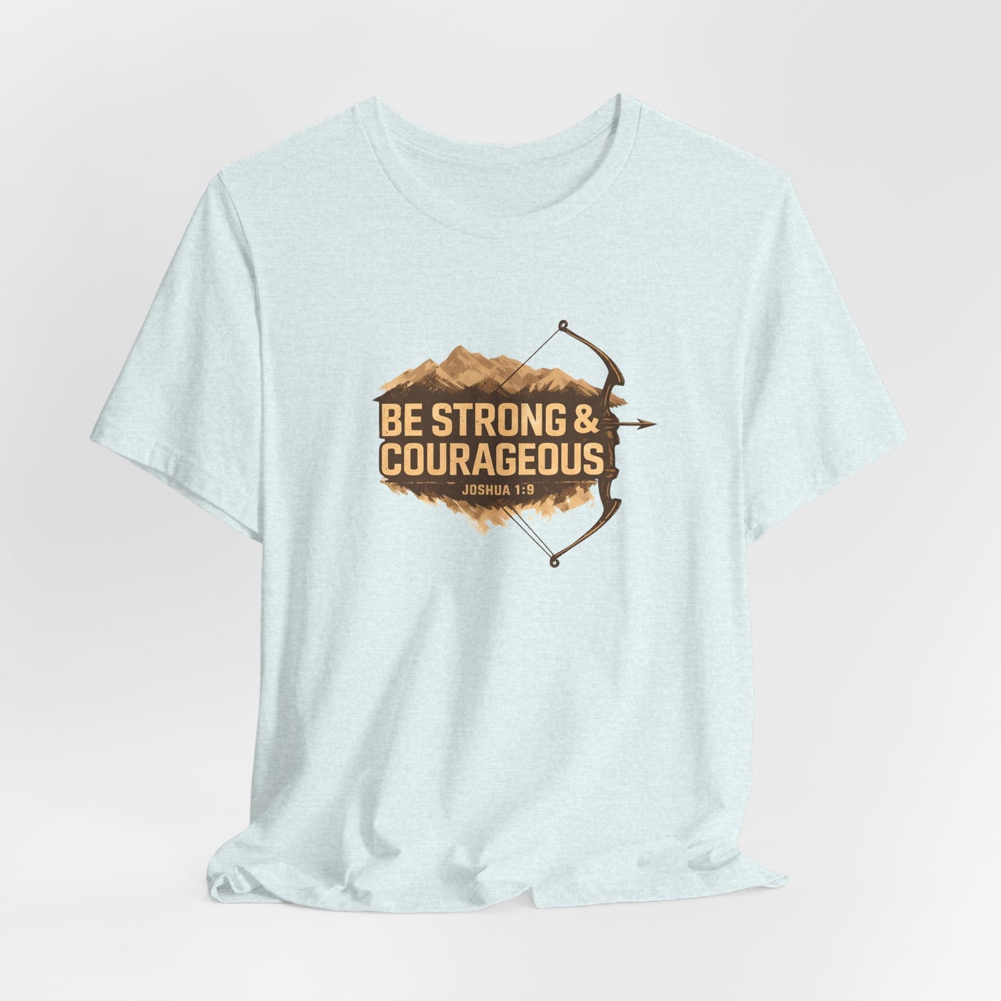Be Strong & Courageous TShirt