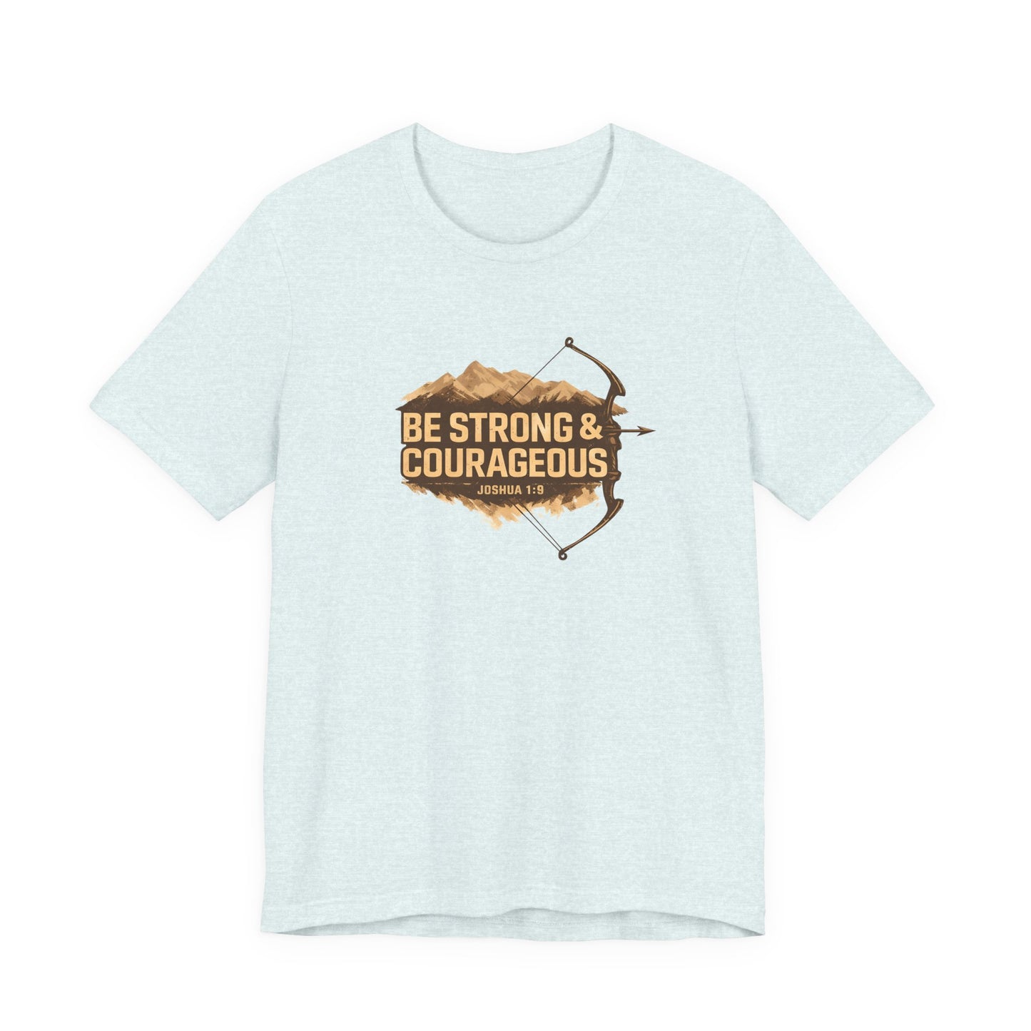 Be Strong & Courageous TShirt