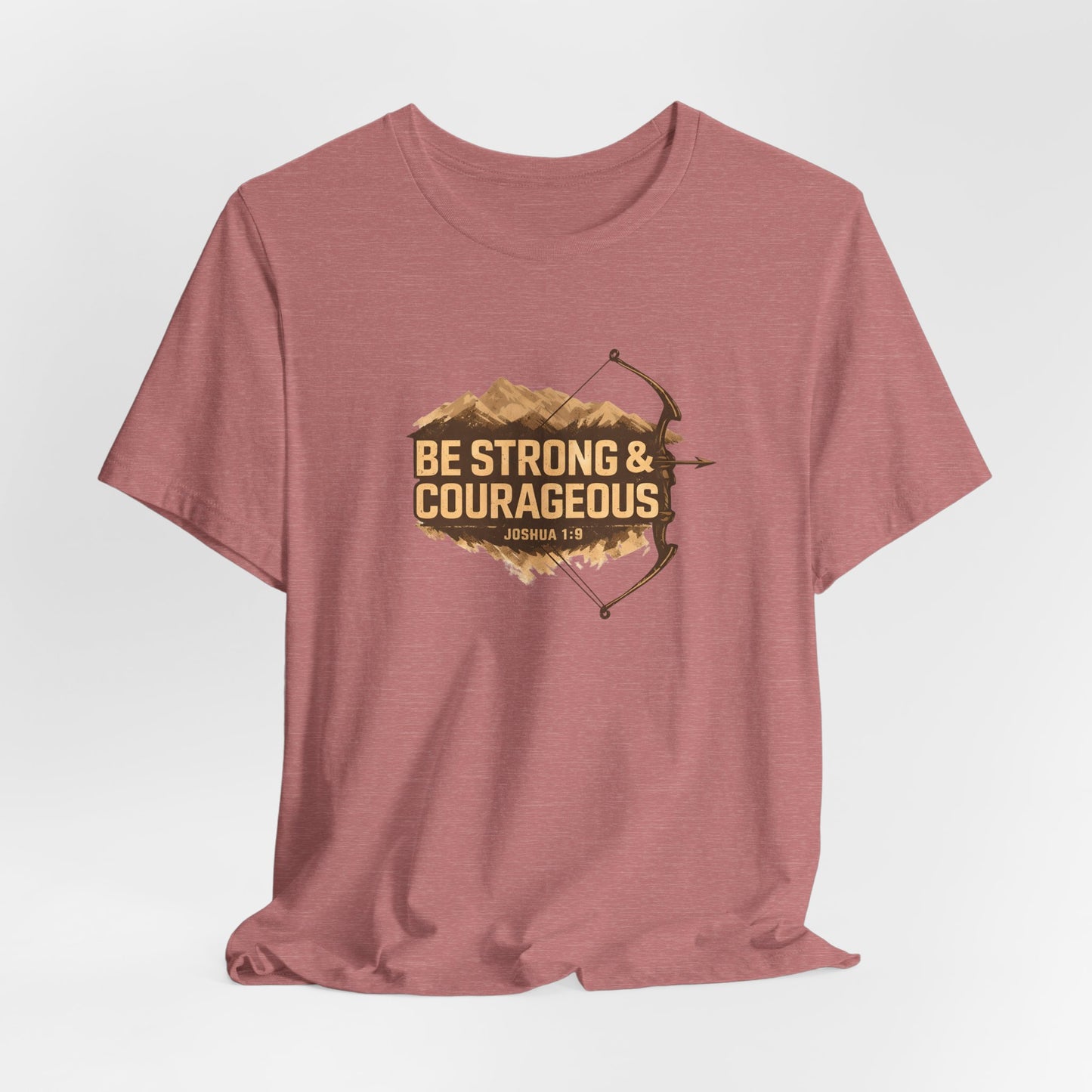 Be Strong & Courageous TShirt