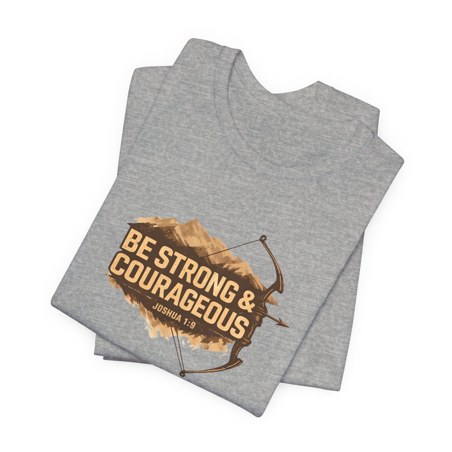 Be Strong & Courageous TShirt